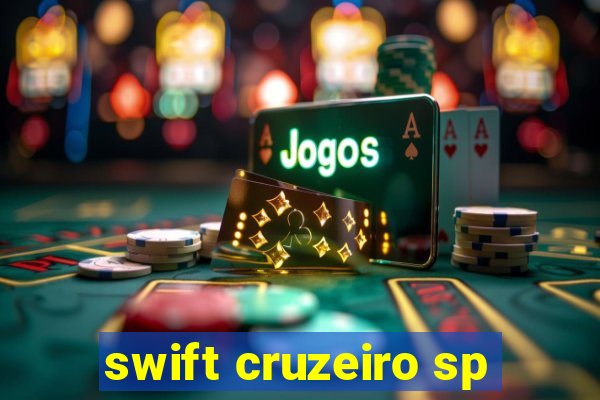 swift cruzeiro sp