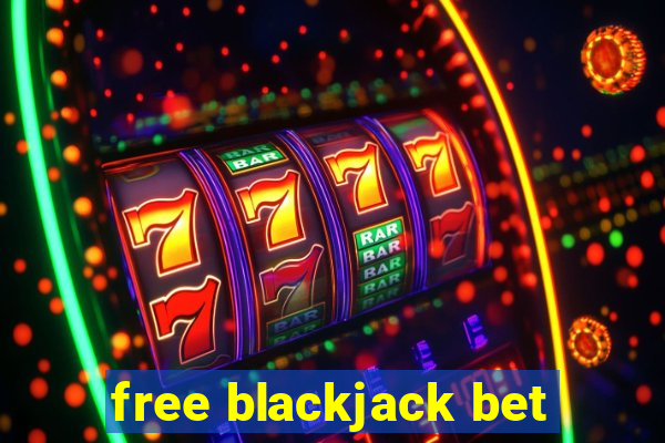 free blackjack bet