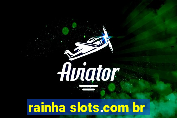 rainha slots.com br