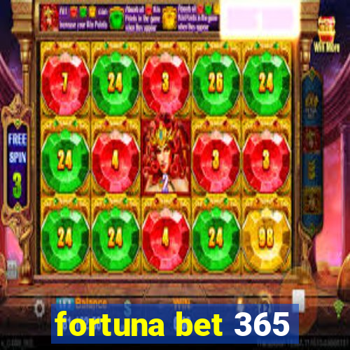 fortuna bet 365