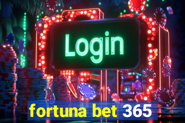 fortuna bet 365