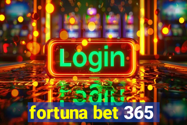 fortuna bet 365