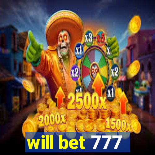 will bet 777