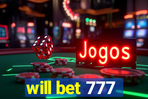 will bet 777