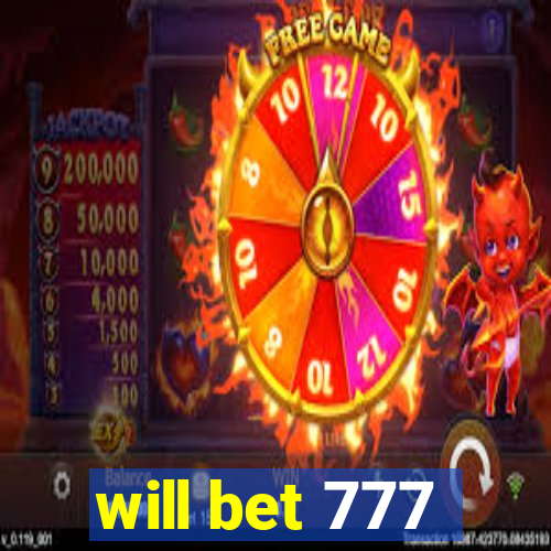 will bet 777