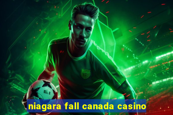 niagara fall canada casino