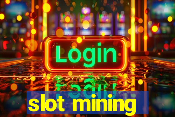 slot mining