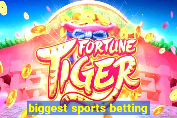 biggest sports betting