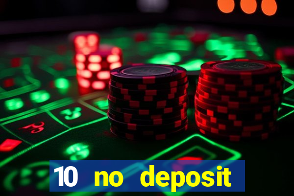 10 no deposit casino bonus