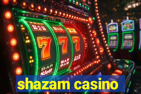 shazam casino