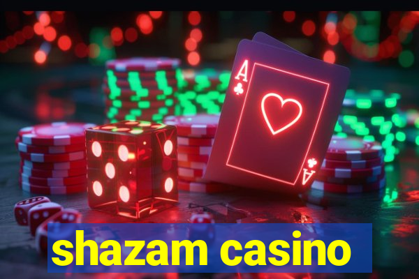 shazam casino