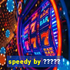 speedy by ?????