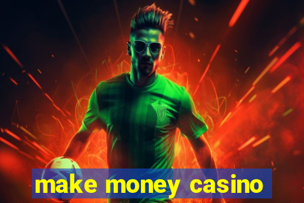 make money casino