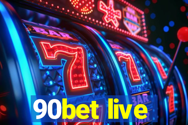 90bet live