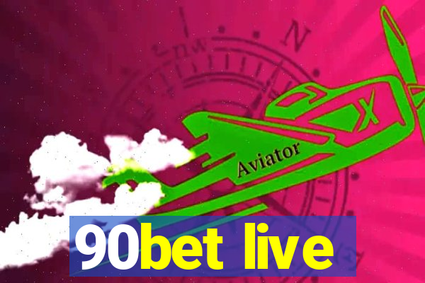 90bet live