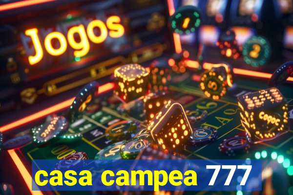 casa campea 777