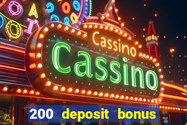 200 deposit bonus online casino