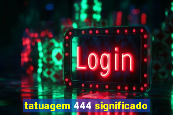 tatuagem 444 significado