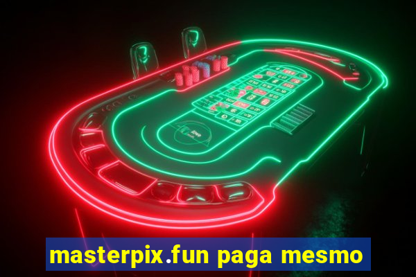 masterpix.fun paga mesmo