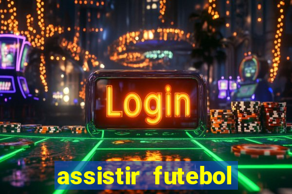 assistir futebol online ao vivo