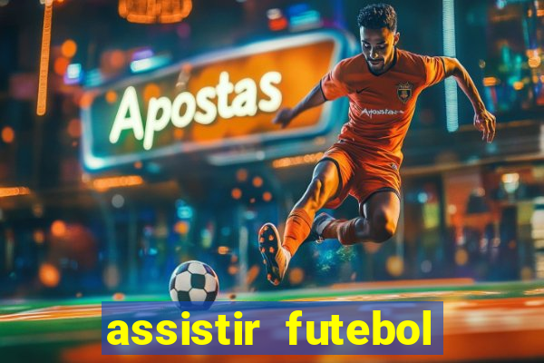 assistir futebol online ao vivo