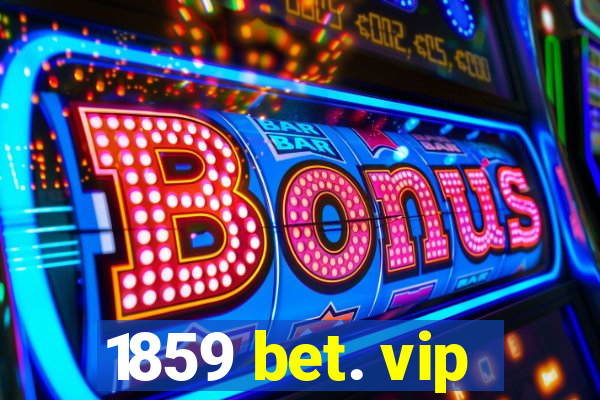 1859 bet. vip