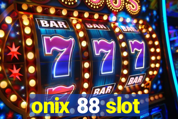 onix 88 slot