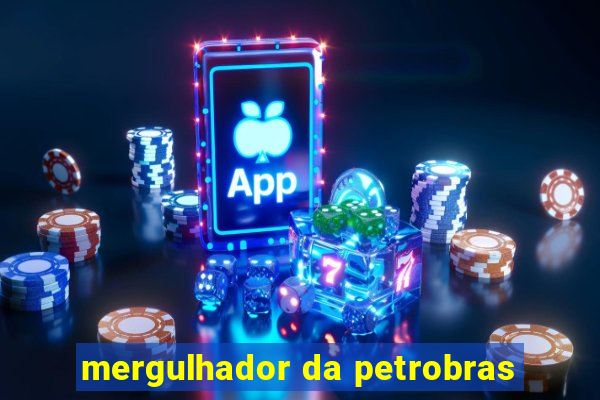 mergulhador da petrobras