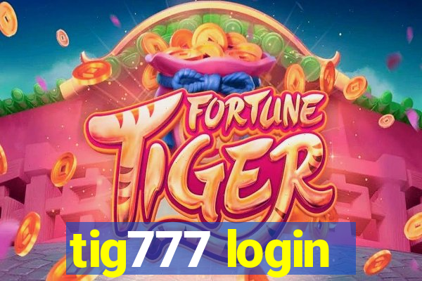 tig777 login