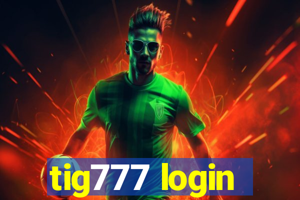 tig777 login