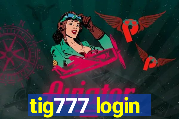 tig777 login