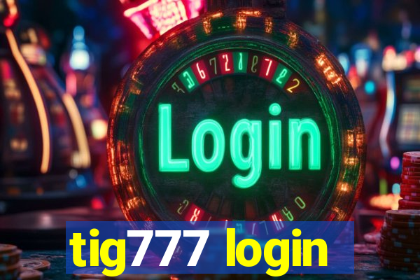 tig777 login