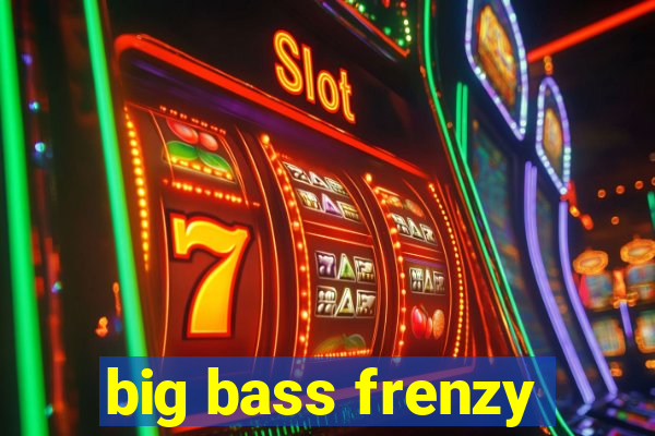 big bass frenzy