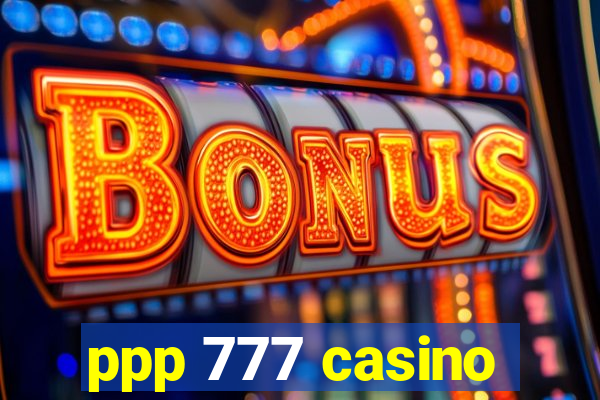 ppp 777 casino