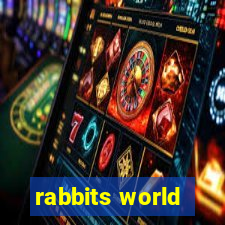 rabbits world