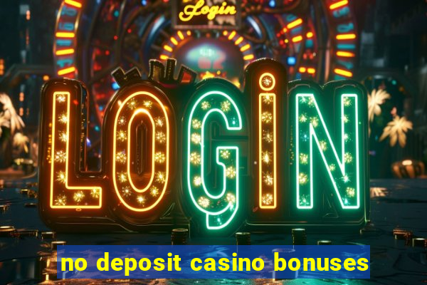 no deposit casino bonuses