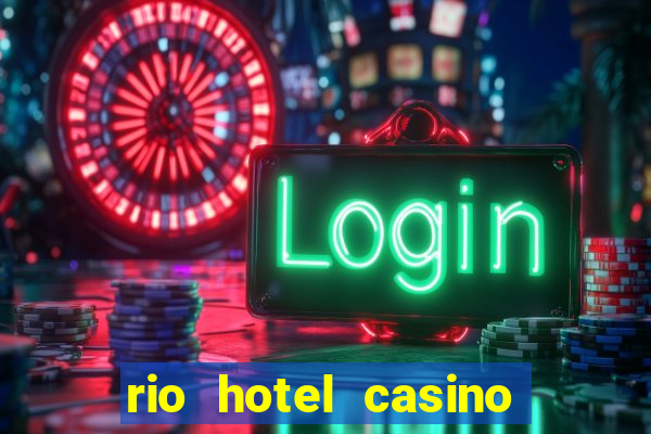 rio hotel casino las vegas shows