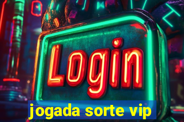 jogada sorte vip