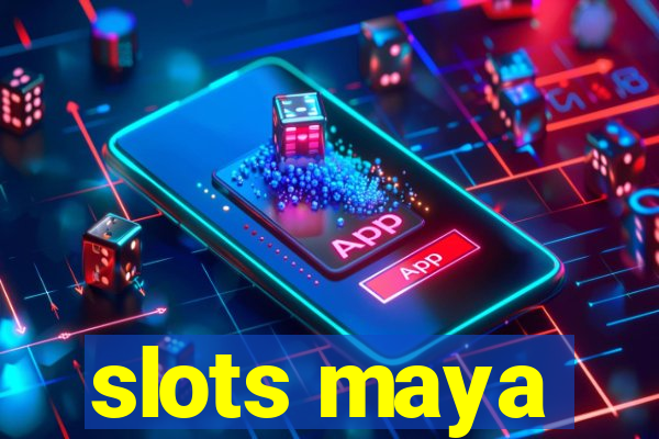 slots maya