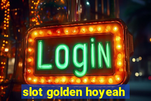 slot golden hoyeah