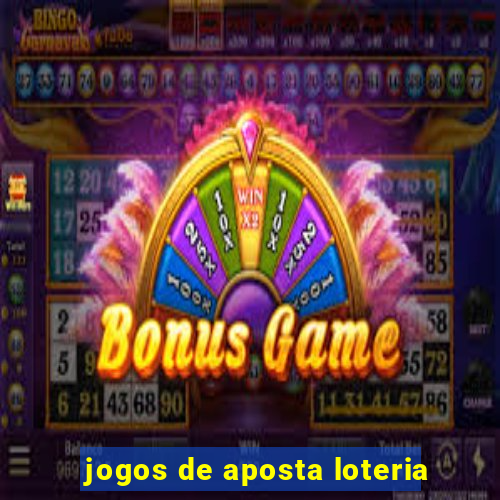 jogos de aposta loteria