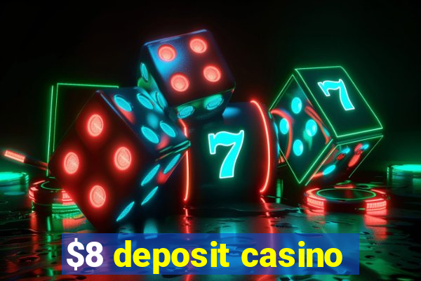 $8 deposit casino