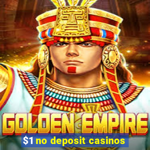 $1 no deposit casinos