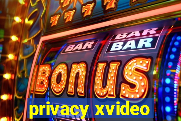 privacy xvideo