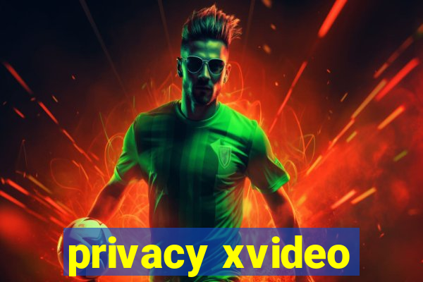 privacy xvideo