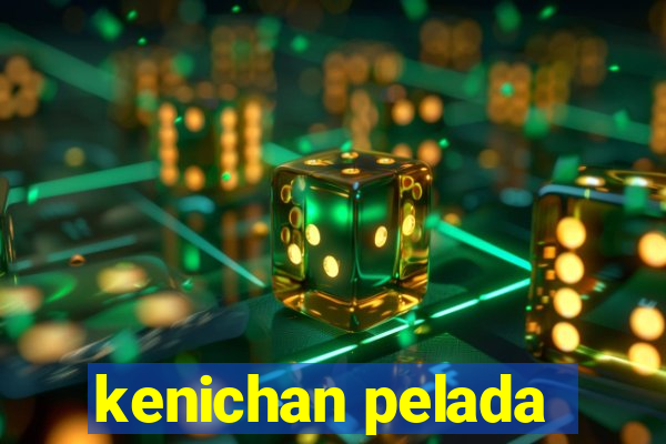 kenichan pelada