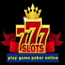 play game poker online