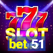 bet 51