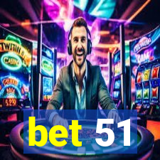 bet 51