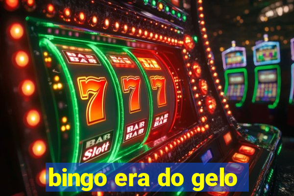 bingo era do gelo